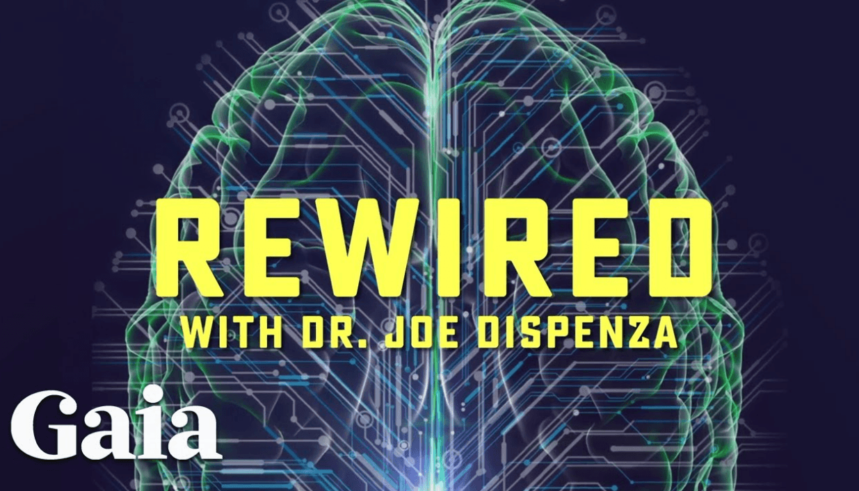 Rewired by Joe Dispenza — Gaia course